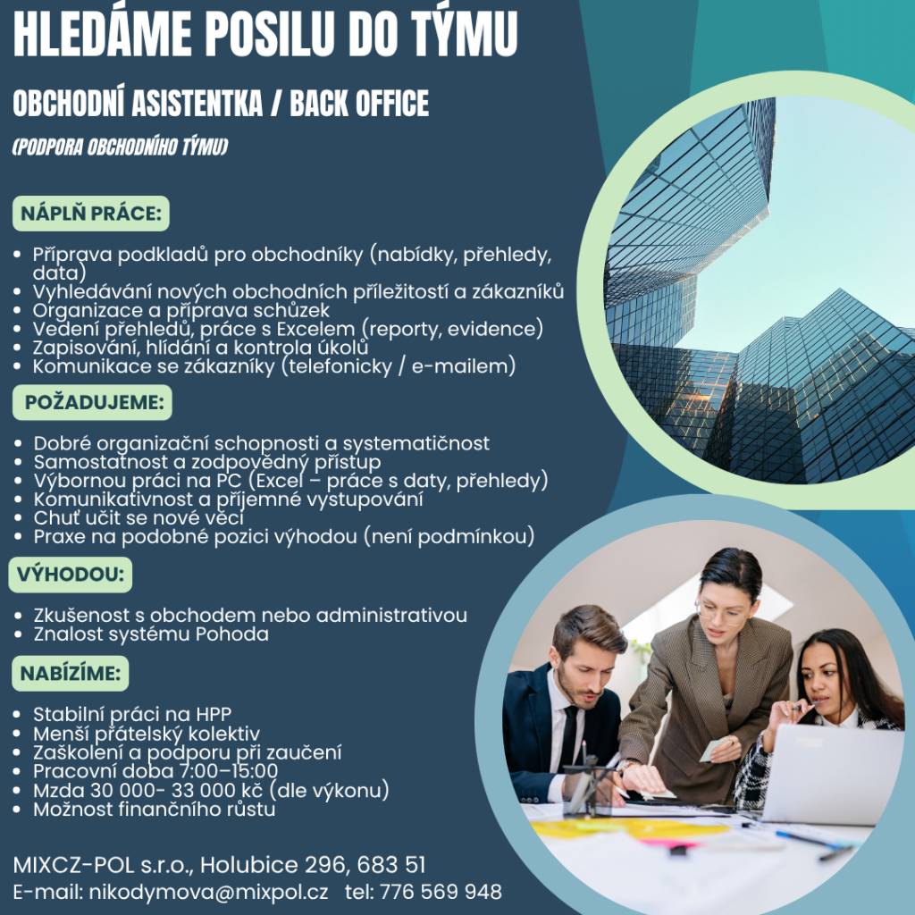 Společnost MIXCZ-POL, Holubice nabízí pracovní pozici obchodní asistentka/back office. Nabízíme stabilní práci na hlavní pracovní poměr v přátelském kolektivu s pracovní dobou 7:00–15:00 a mzdou 30.000 až 33.000 korun.