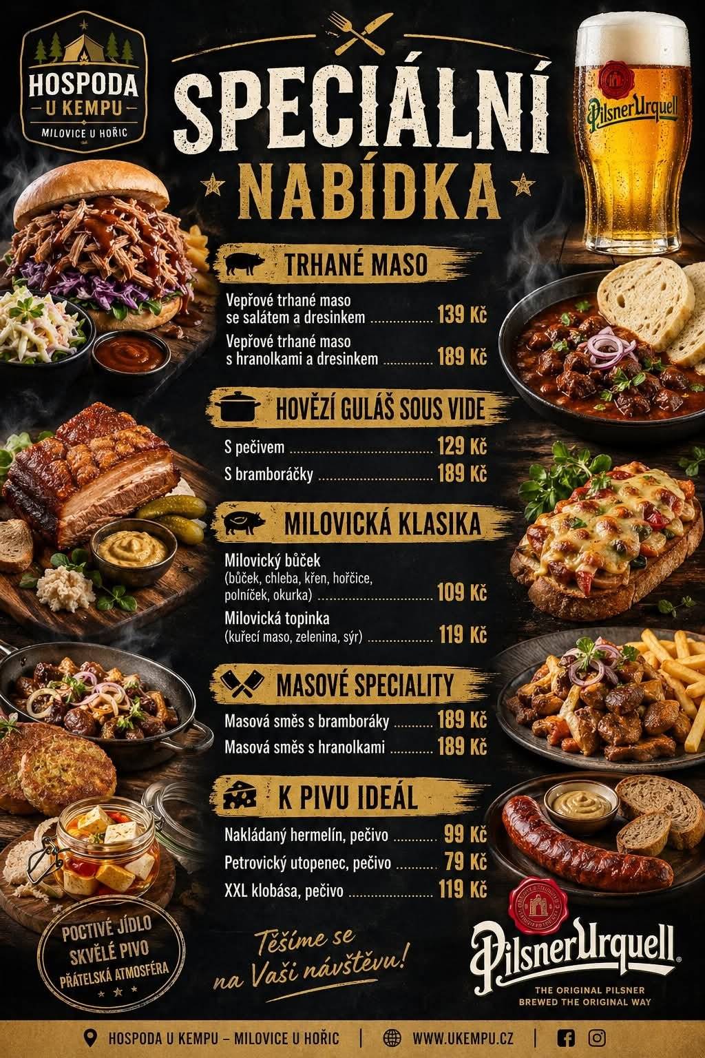 Od pátku do neděle se na Vás těšíme s tímto menu.... Ve čtvrtek otevřený kiosek, kde se můžete těšit na mega novinky.... Trhané maso se salátkem, hranolkama, atd.... Milovický bůček... pořádná porce vepřového v čerstvém chlebu.... Těší se na vás Hospoda U Kempu
