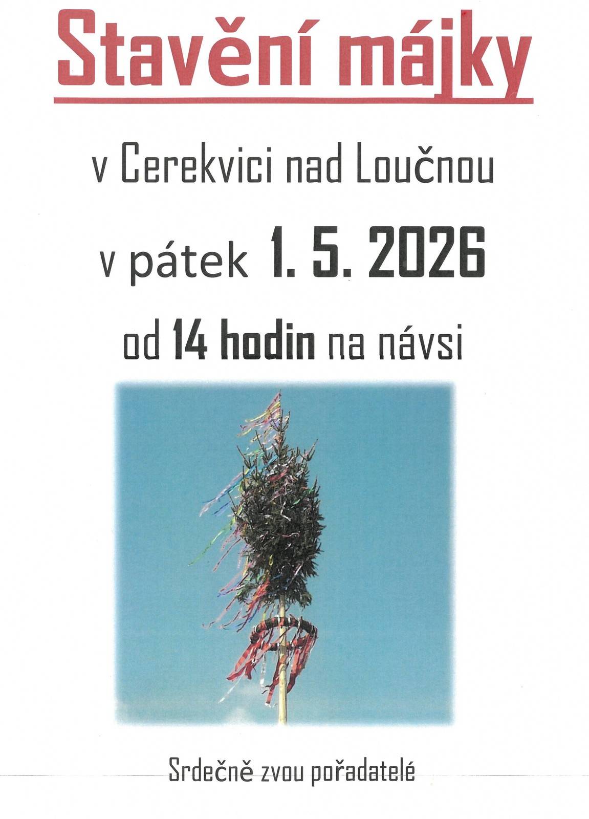 Pořadatelé srdečně zvou občany na tradiční stavění máje, které se bude konat v pátek 1. května ve 14 hodin na návsi.