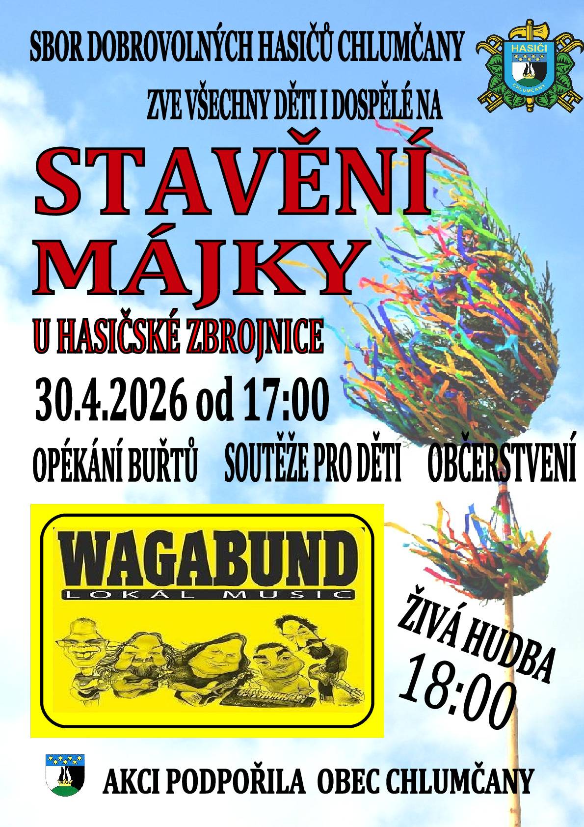 SDH Chlumčany zve všechny děti i dospělé na stavění májky u hasičské zbrojnice ve čtvrtek 30.4.2026 od 17:00 hodin. Bude připraveno opékání buřtů, soutěže pro děti a občerstvení. Od 18:00 zahraje kapela Wagabund.