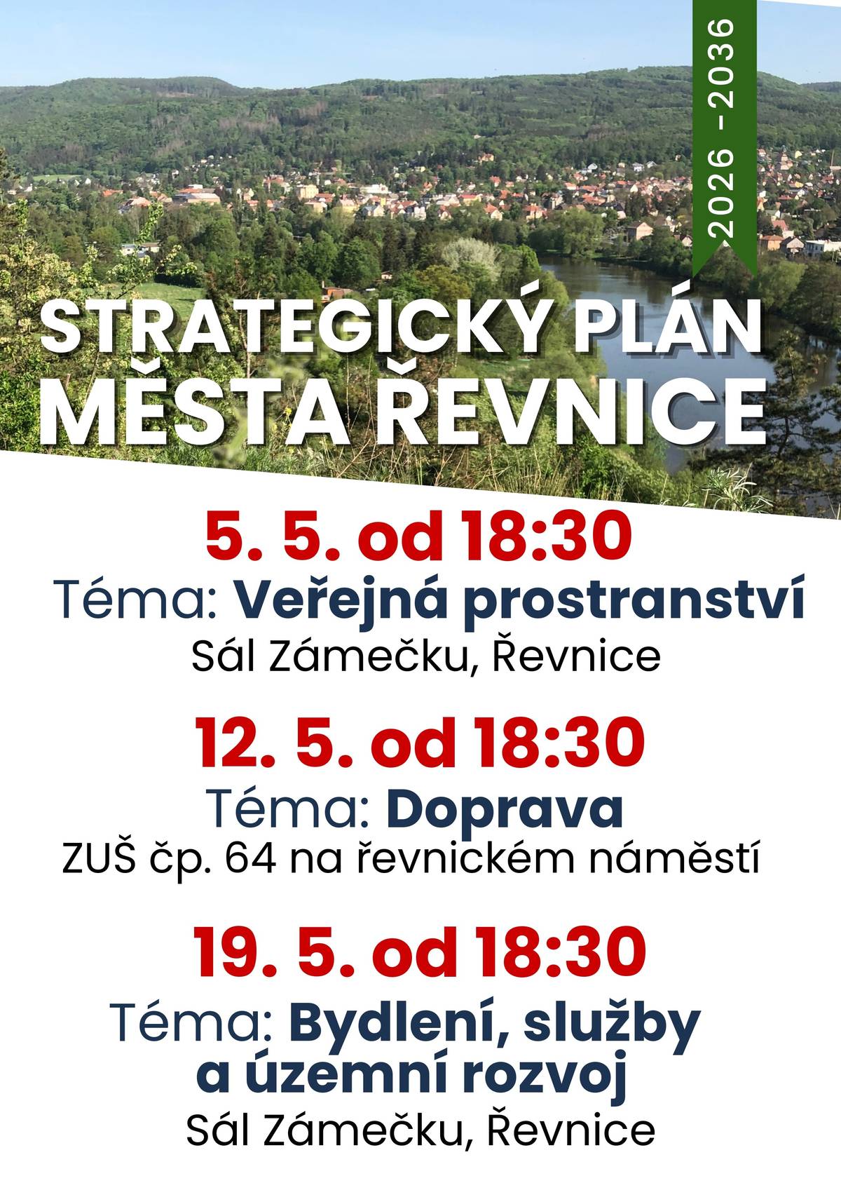 Úterý 5.5. od 18.30 hodin v sále Zámečku Téma: Veřejná prostranství  Úterý 12.5. od 18.30 hodin v budově staré školy nám. Krále Jiřího z Poděbrad 64 Téma: Doprava  Úterý 19.5. od 18.30 hodin v sále Zámečku Téma: Bydlení, služby a územní rozvoj