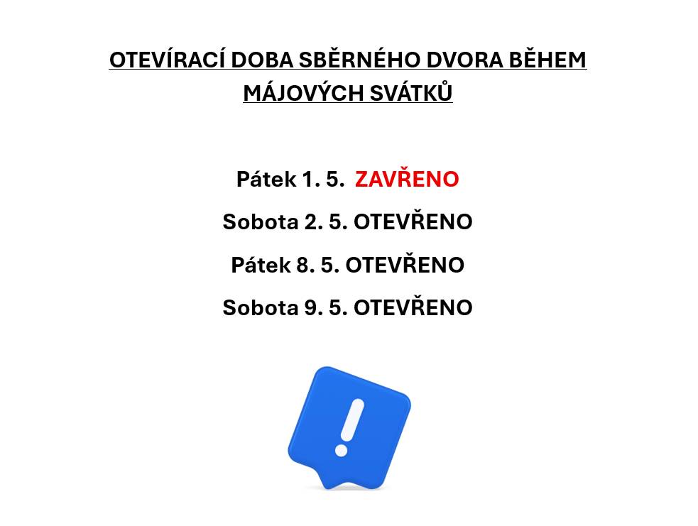 Upozorňujeme na změnu otevírací doby sběrného dvora během květnových svátků.