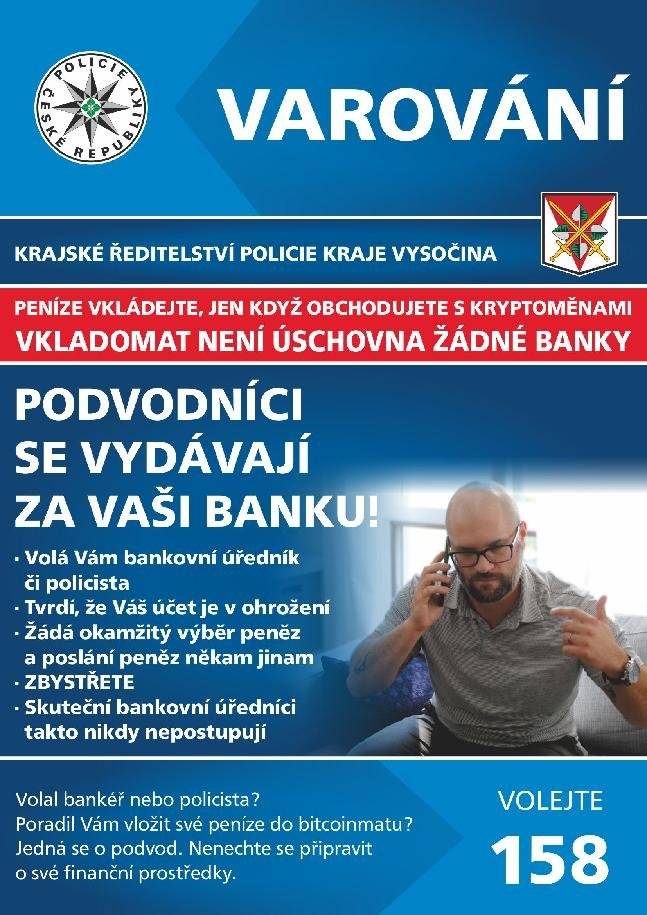 Upozornění Policie ČR pro občany: V našem regionu stále přibývá případů, při kterých lidé přišli o svoje úspory. Podvodníci se vydávají za bankéře, policisty či za investiční specialisty. Oběti nutí jednat rychle a pod tlakem. Ukončete hovor, pokud vás někdo straší napadením účtu, vyzývá k převodu peněz, sdělení kódu nebo instalaci různých aplikací, zejména umožňující vzdálený přístup. Jedná se o podvod! Chraňte své finance, v případě podezření kontaktujte svou banku nebo policii na lince 158.