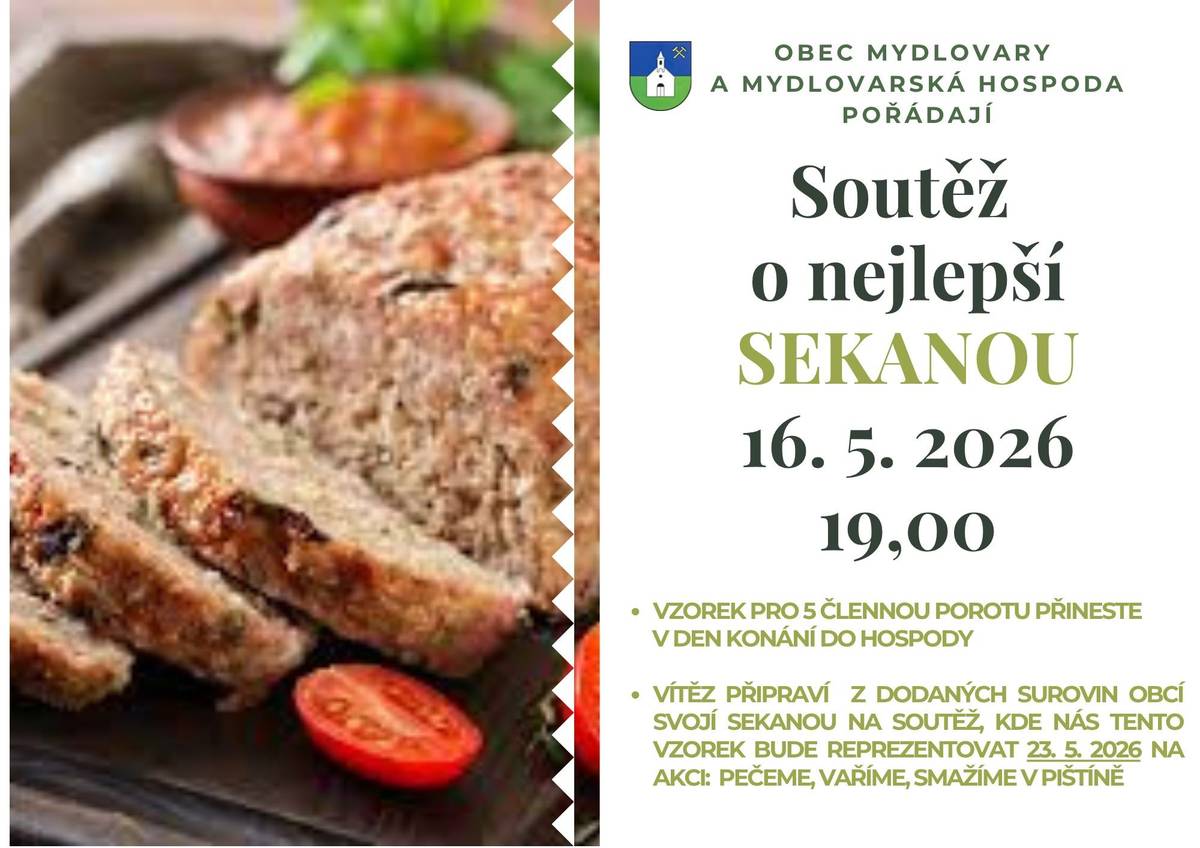 Obec Mydlovary a mydlovaská hospoda pořádají Soutěž o nejlepší sekanou. Chcete si zasoutěžit a poměřit síly? Umíte sekanou? Přineste vzorek pro 5člennou porotu do hospody v sobotu 16. 5. 2026. Vítězná sekaná nás bude reprezentovat na akci Pečeme, vaříme, smažíme – v Pištíně v sobotu 23. 5. 2026. Pro 3 vítěze připraveny odměny.