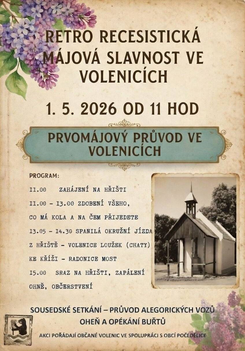 V pátek 1. května 2026 se koná Májová slavnost ve Volenicích. Akce začne v 11:00 hodin na hřišti, kde proběhne zahájení. Následovat bude zdobení všeho, co má kola, od 11:00 do 13:00 hodin. Po té, v 13:05, se uskuteční spanilá okružní jízda, která povede z hřiště do Loužku a ke kříži. Slavnost bude pokračovat od 15:00 hodin srazem na hřišti, zapálením ohně a občerstvením. Součástí programu je také sousedské setkání a průvod alegorických vozů s opékáním buřtů. Akci pořádají občané Volenic ve spolupráci s obcí Počedělice.