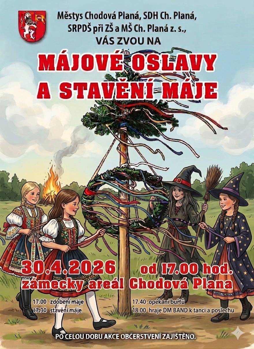 Sousedé, přátelé, Chodovoplánští! Zveme vás na nejkrásnější večer jara, kdy ožije zámecký areál tradicí, ohněm a muzikou. Pojďte s námi oslavit noc, kdy se staví májka a pálí vše špatné! 📅 KDY: Čtvrtek 30. dubna 2026 📍 KDE: Areál zámku Chodová Planá 🕊️ Odpoledne v rytmu tradic: 17:00 | Zdobení pýchy obce 🎀 – Děti i dospělí, pomozte nám uvázat barevné pentle na naši májku! 17:30 | Stavění máje 🪵 – Chvíle napětí a poctivé práce, kdy se kmen vztyčí k nebi. 17:40 | První jarní oheň 🔥 – Opékání buřtů pro malé i velké (přijďte si pro svou porci!). 18:00 | Májová tancovačka 💃 – DM BAND to rozbalí a nenechá nikoho sedět v koutě. 🥨 Občerstvení: Točené pivo, limo a něco k zakousnutí zajištěno po celou dobu. Ať jste mladí nebo pamětníci, doražte si popovídat, zazpívat a užít si to, že jsme jedna obec. TĚŠÍME SE NA VÁS  Uvedené časy se mohou měnit v návaznosti na zdobení májky.