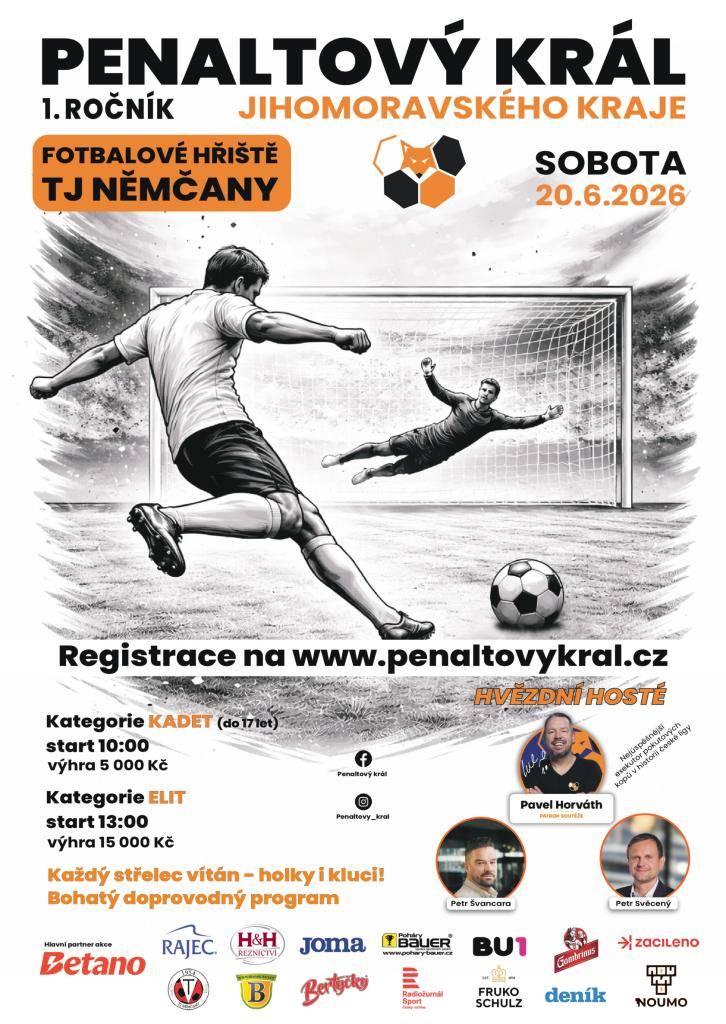 TJ Němčany zve na 1. ročník Penaltového krále Jihomoravského kraje, který se uskuteční v sobotu 20.6.2026 na fotbalovém hřišti v Němčanech. Kategorie KADET (do 17 let) start od 10.00 hod, kategorie ELIT - start od 13.00 hod. Těšit se můžete na bohatý doprovodný program a hvězdné hosty.