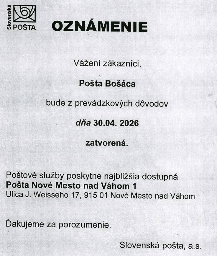 Pošta Bošáca bude z prevádzkových dôvodov vo štvrtok 30.4.2026 zatvorená.  Ďakujeme za porozumenie.                                                          Slovenská pošta a.s.