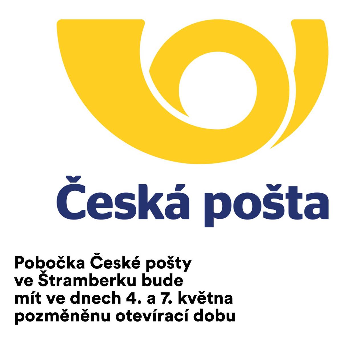 Vážení občané, ve dnech 4. a 7. května bude otevírací doba pobočky České pošty ve Štramberku upravena následovně. 4. května od 13.00 do 18.00 hodin 7. května od 8.00 do 12.00 hodi