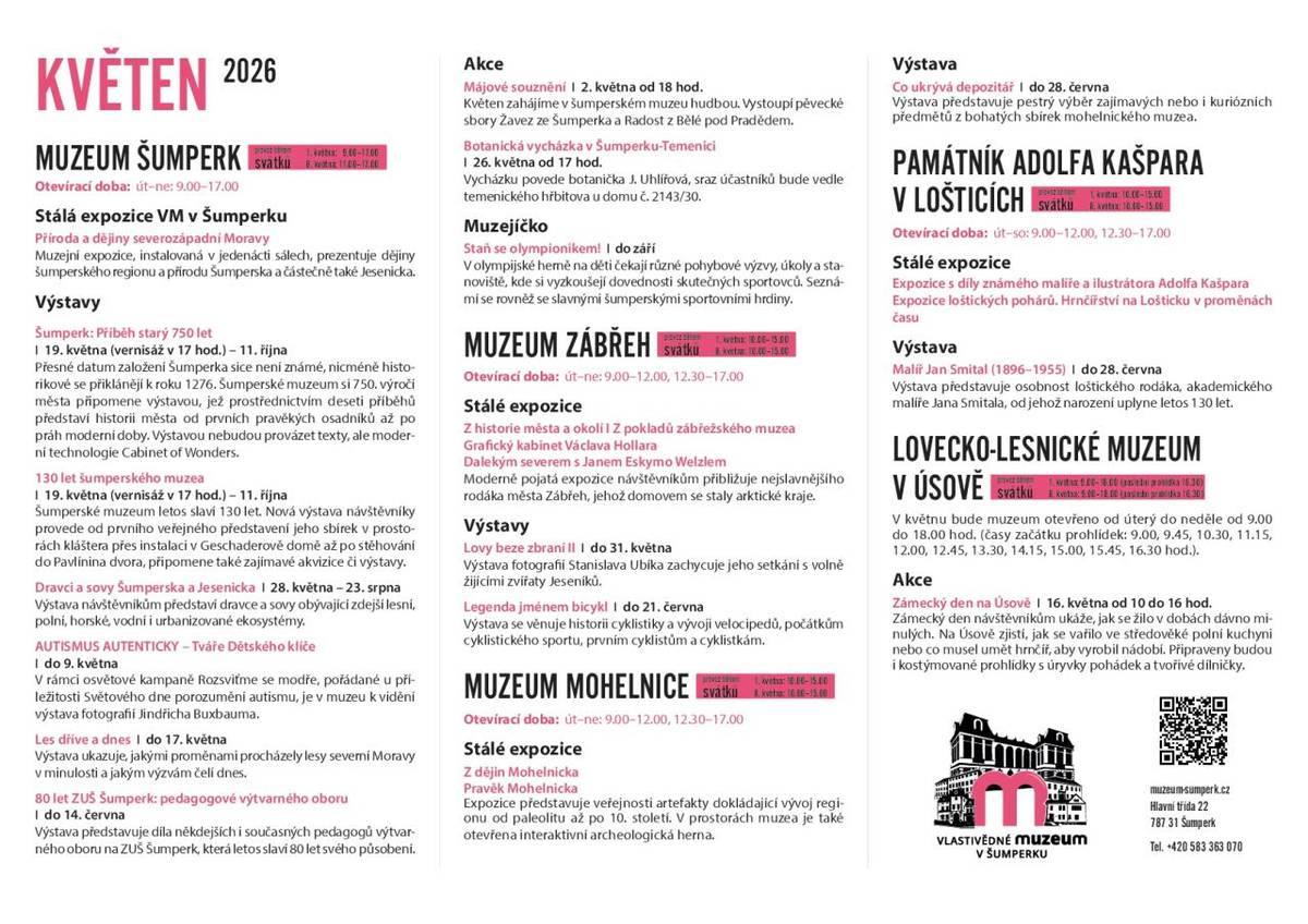 - muzeum Šumperk  - muzeum Zábřeh  - muzeum Mohelnice  - památník Adolfa Kašpara v Lošticích  - lovecko-lesnické muzeum v Úsově
