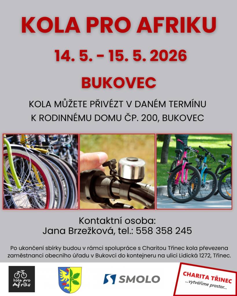 V Bukovci proběhne ve dnech 14. a 15. května 2026 sbírka kol pro Afriku. Kola můžete přivést k rodinnému domu č.p. 200. Pro více informací se obraťte na p. Brzežkovou na tel. čísle 558 358 245.  Více informací viz plakát.