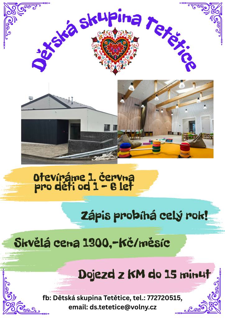 Dětská skupina Tetětice zahajuje provoz 1. června 2026. Přihlášky dětí probíhají kdykoli v průběhu celého roku i o prázdninách.