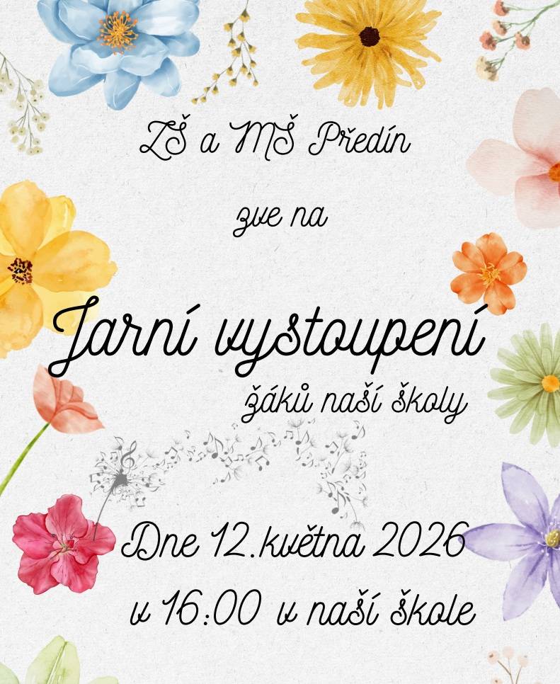 Základní škola a Mateřská škola Předín srdečně zve všechny rodiče i veřejnost na Jarní vystoupení dětí.  Kdy: 12. května 2026 od 16:00 hodin  Kde: budova ZŠ Předí