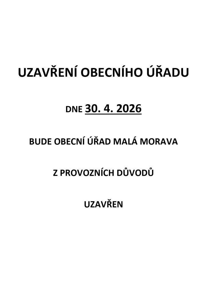 Dne 30.4.2026 bude obecní úřad Malá Morava z provozních důvodů uzavře