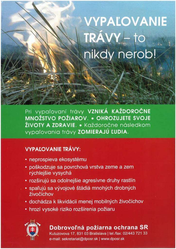 Pri vypaľovaní trávy vzniká každoročne množstvo požiarov. Ohrozujete svoje životy a zdravie. Každoročne následkom vypaľovania trávy zomierajú ľudia.