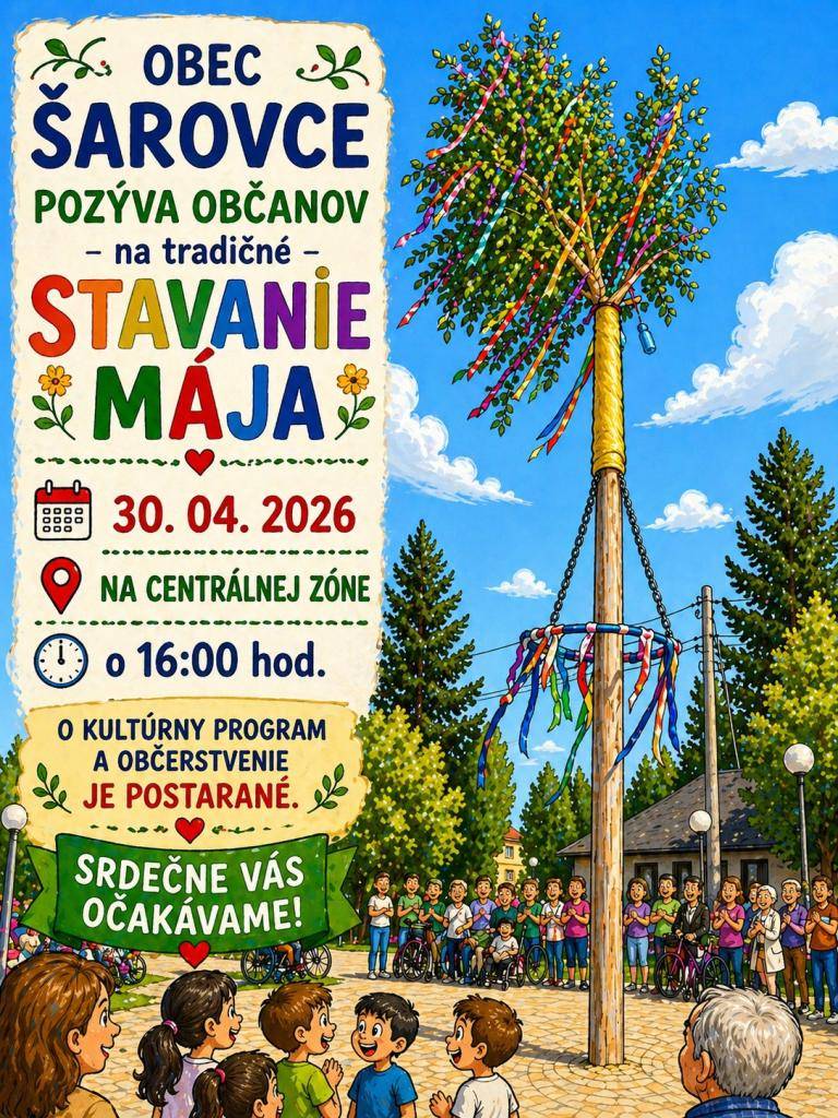 Obec Šarovce pozýva všetkých obyvateľov na tradičné stavanie mája, ktoré sa uskutoční vo štvrtok 30.04.2026 na Centrálnej zóne od 16,00 hod.