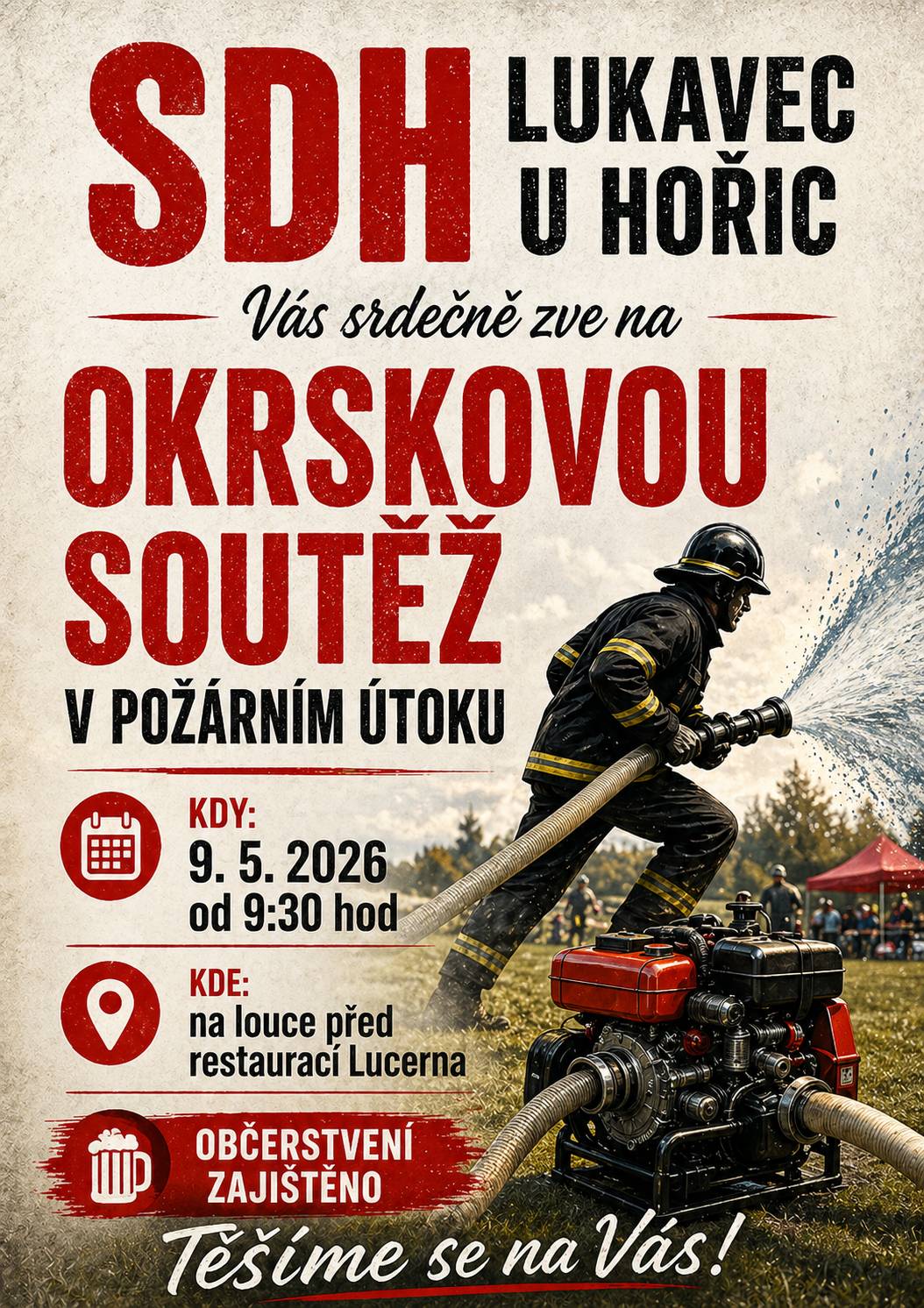 SDH Lukavec u Hořic vás zve na okrskovou soutěž v požárním útoku, která se koná v sobotu 9. května 2026 od 9:30 hodin na louce před restaurací Lucerna. Přijďte podpořit hasiče a užít si soutěžní dopoledne. Občerstvení bude zajištěno.