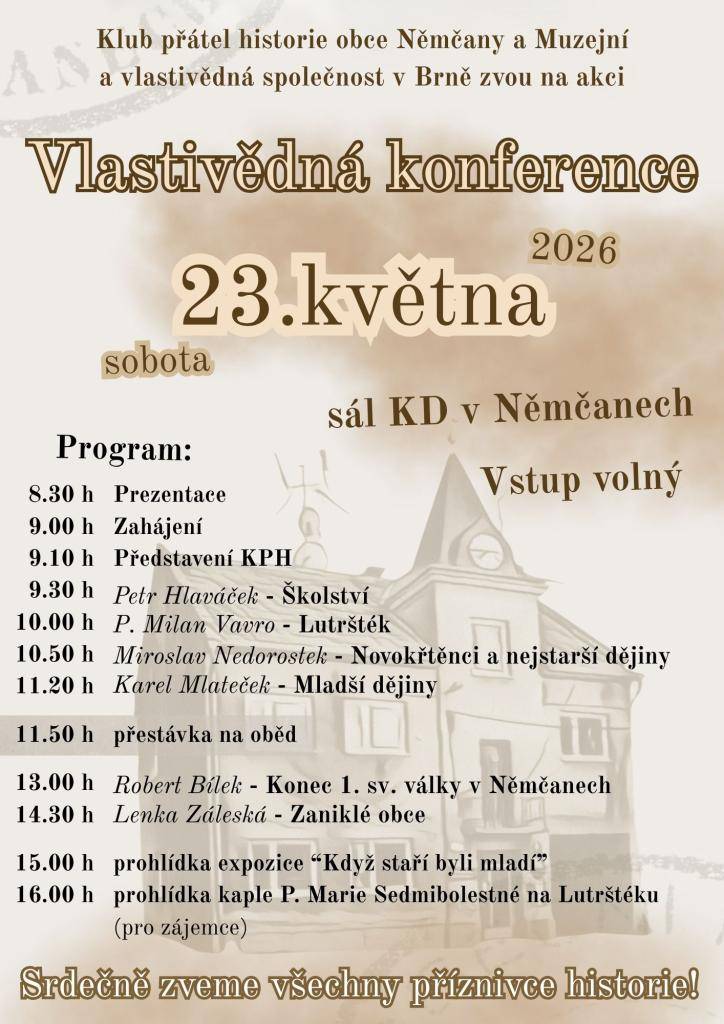 Klub přátel historie obce Němčany a Muzejní a vlastivědná společnost v Brně zvou na Vlastivědnou konferenci, která se uskuteční v sobotu 23. května od 8.30 do 15.00 hod. Těšit se můžete na zajímavé přednášky z dob minulého století, které se vážou k historii naší obce.