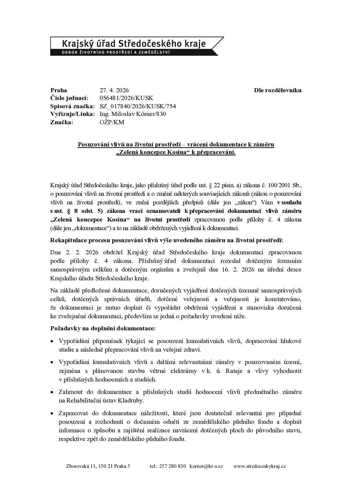 Dnes dorazila do datové schránky obce informace od Středočeského kraje o vrácení dokumentace EIA k přepracování_Zelená koncepce Kosina zadavateli.Více informací v dokumentu zde: https://www.kladrubyuvlasimi.cz/urad/uredni-deska/vraceni-dokumentace-eia-k-prepracovani-zelena-koncepce-kosina-881.html