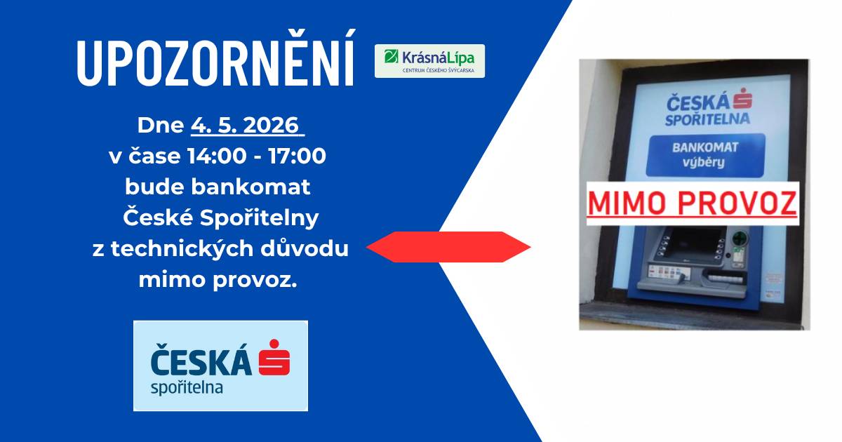 Z důvodu technické poruchy bude bankomat ČS 4. 5. 2026 mimo provoz. Omlouváme se za vzniklé komplikace a děkujeme za pochopení. Prosíme klienty, aby dočasně využili nejbližší dostupný bankomat ČSOB v domě Českého Švýcarska. Děkujeme za trpělivost.