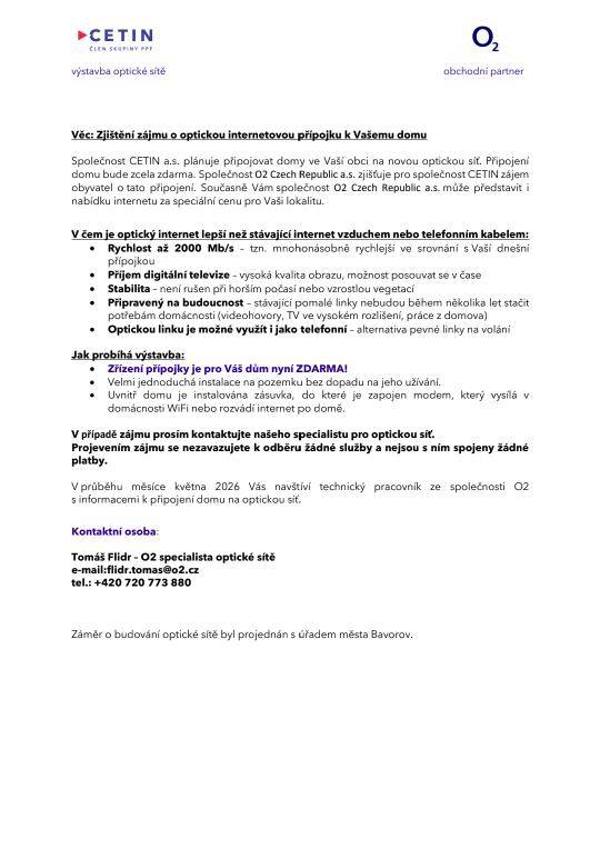 Od 4.5.2026 bude zástupce Společnosti O2 zjišťovat zájem obyvatel Bavorova o připojení optickým kabelem. Více v přiloženém souboru. Kontakt na zástupce: Tomáš Flídr, 720 773 880.
