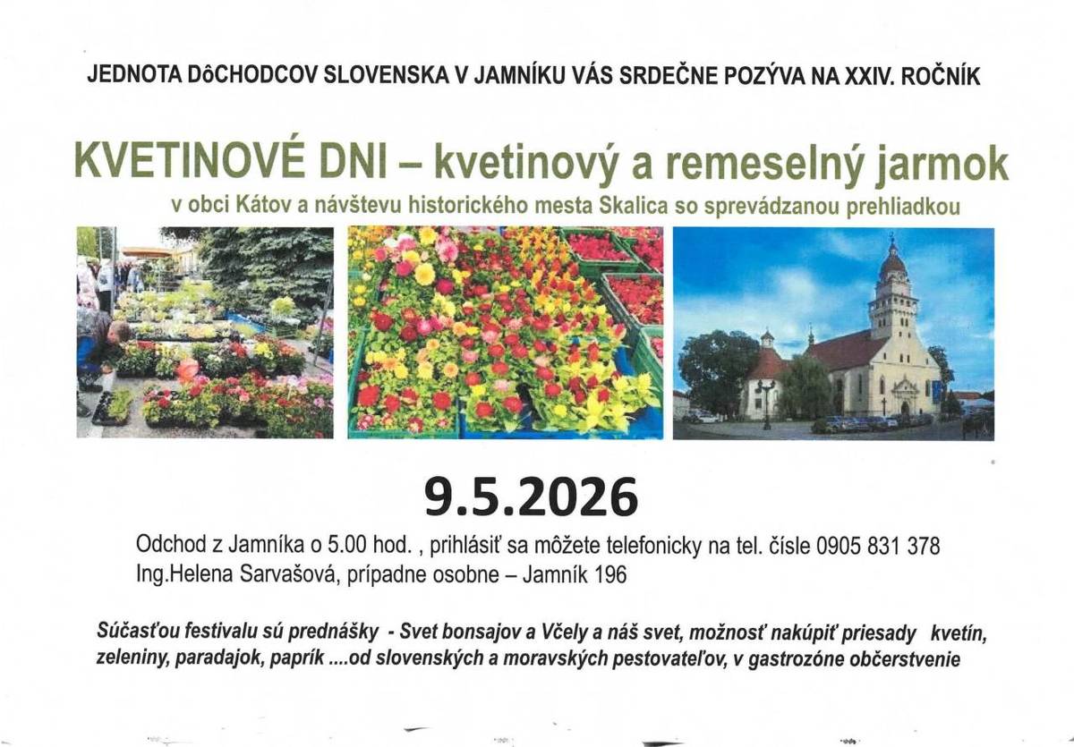 09. mája 2026 (sobota) Vás Jednota dôchodcov Slovenska v Jamníku srdečne pozýva na XXIV. ročník - KVETINOVÉ DNI -  kvetinový  a remeselný jarmok v obci Kátov a návštevu historického mesta Skalica.