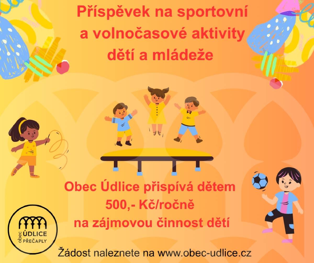 Zastupitelstvo obce schválilo opět i pro tento rok příspěvek na sportovní a volnočasové aktivity pro děti a mládež ve výši až 500,- Kč. Cílem příspěvku je podpora dlouhodobého aktivního trávení volného času dětí a mládeže.