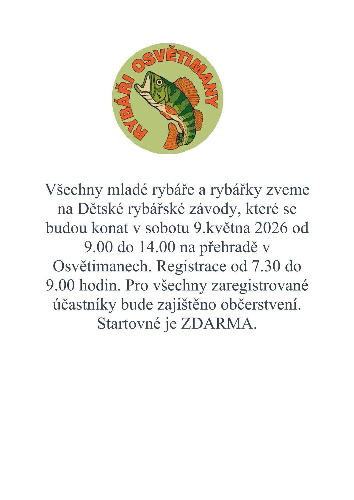 Moravský rybářský svaz Osvětimany, z.s. pobočný spolek pořádají DĚTSKÉ RYBÁŘSKÉ ZÁVODY.