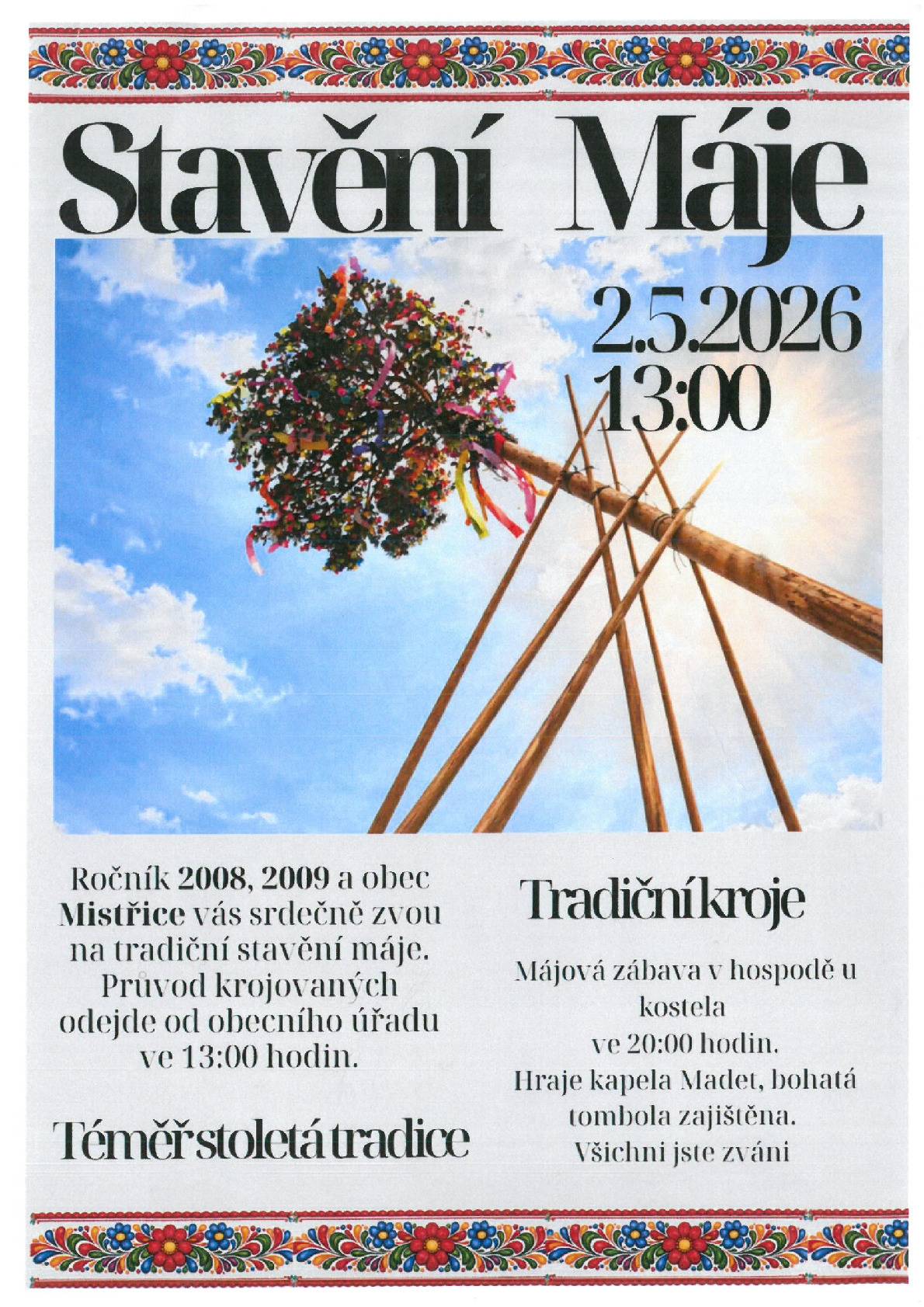 Srdečně Vás zveme tradiční stavění Máje do Mistřic. V sobotu 2.5. od 13:00 hodin. Ročníky 2008 a 2009 v krojích.