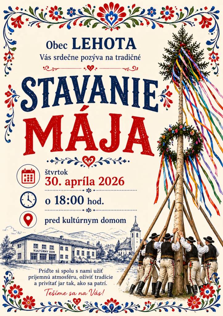 Obec Lehota a MO MS Lehota Vás srdečne pozývajú na tradičné stavanie mája, ktoré sa uskutoční 30. apríla 2026 o 18:00 hod. pred kultúrnym domom. Príďte si užiť príjemnú atmosféru a privítať jar s nami.