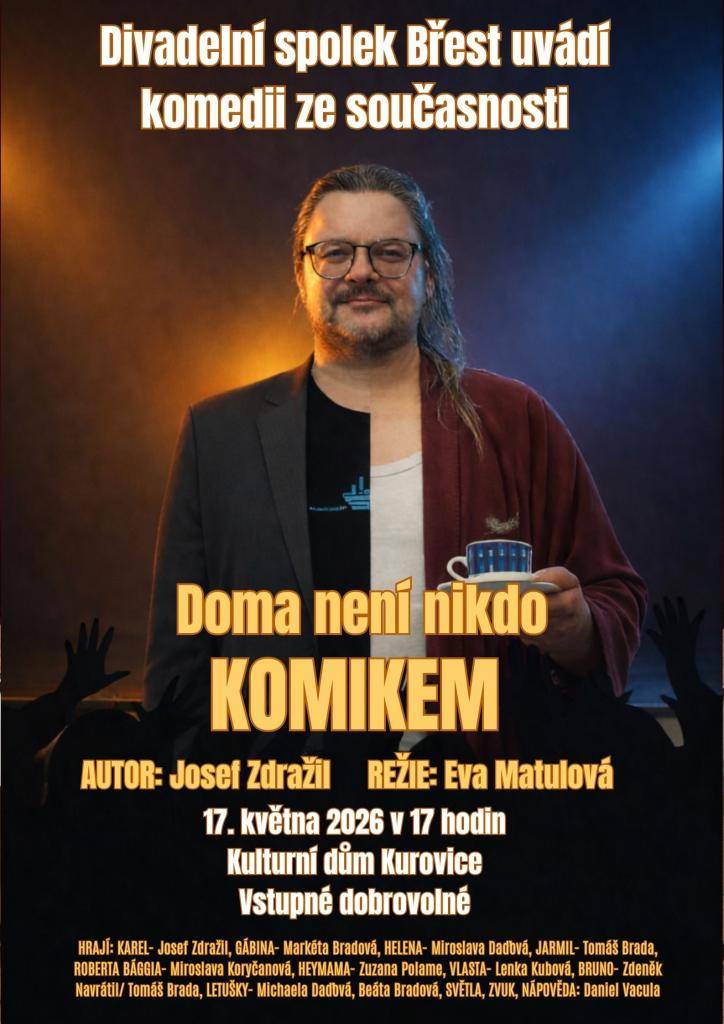Divadelní spolek Břest uvádí hru Doma není nikdo komikem, která se odehraje 17. května v 17:00 v kulturním domě v Kurovicích.