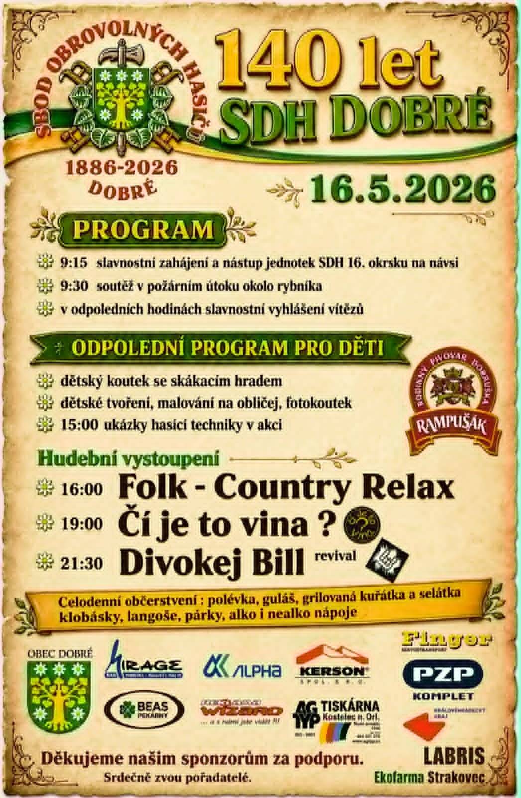 Jste srdečně zváni na oslavu 140 let SDH Dobré, dne 16.5.2026 v Dobrém Slavnostní zahájení v 9:15 a můžete se těšit na Divokej Bill - revival, Čí je to vina? a Folk - Country Relax