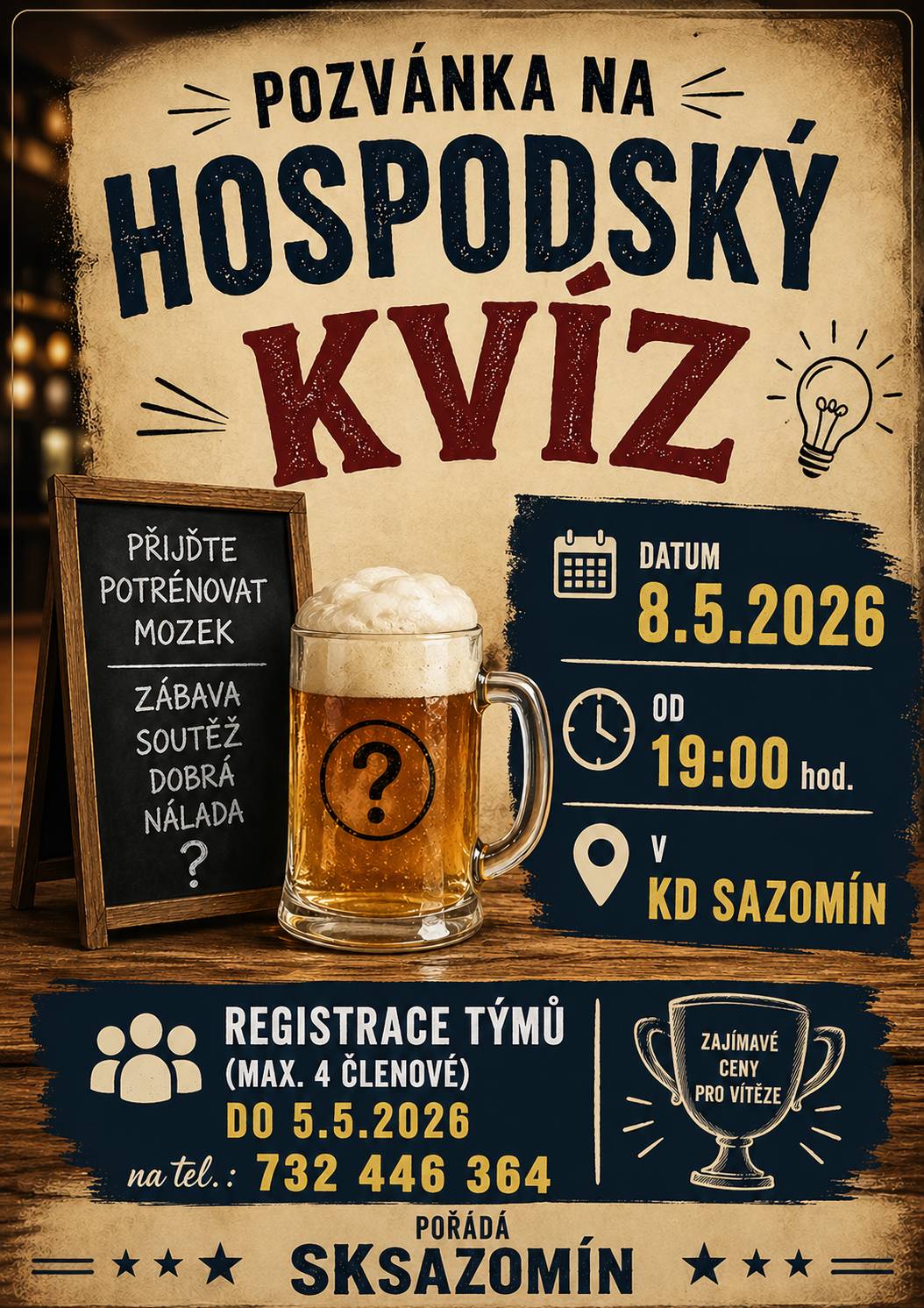 SKSazomín srdečně zve na hospodský kvíz, který se bude konat v pátek dne 8.5.2026 od 19:00 v KD Sazomín. Registrace týmů (max. 4 členové) do 5.5.2026 na tel: 732446364. Přijďte se pobavit, zasoutěžit si a strávit příjemný večer.