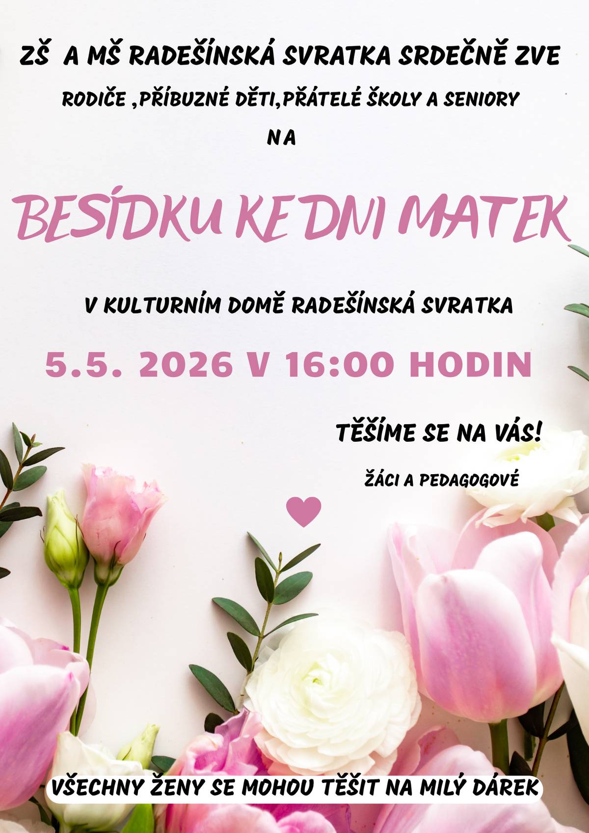 1. ZŠ a MŠ Radešínská Svratka srdečně zve rodiče, děti, přátele školy a seniory na besídku ke Dni matek. Akce se uskuteční 5. 5. 2026 od 16:00 v kulturním domě v Radešínské Svratce. Těšíme se na společné setkání. Žáci a pedagogové 2. ZO ČSCH Nové Město na Moravě pořádá ve dnech 2.–3. května jarní výstavu králíků, holubů a drůbeže. Podrobné informace naleznete na přiloženém plakátu.
