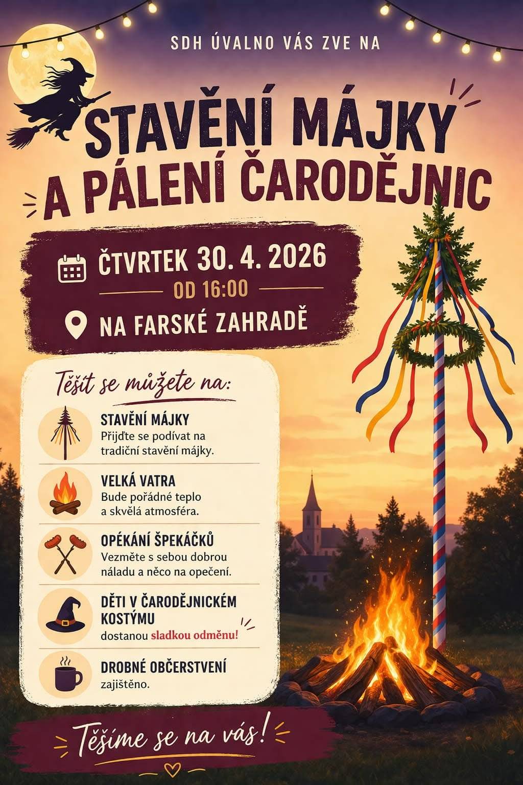 SDH Úvalno Vás zve na tradiční Stavění májky a pálení čarodějnic, ve ČTVRTEK 30.4. od 16 hodin na faře. Vezměte si špekáček, bude velká vatra, děti rádi uvidíme v čarodějnickém kostýmu, občerstvení bude zajištěno!