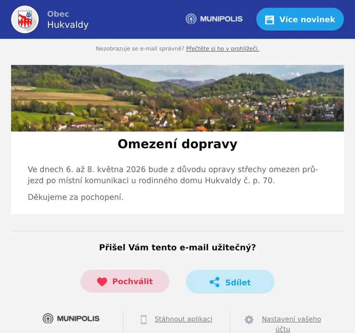 Ve dnech 6. až 8. května 2026 bude z důvodu opravy střechy omezen průjezd po místní komunikaci u rodinného domu Hukvaldy č. p. 70. Děkujeme za pochopení.