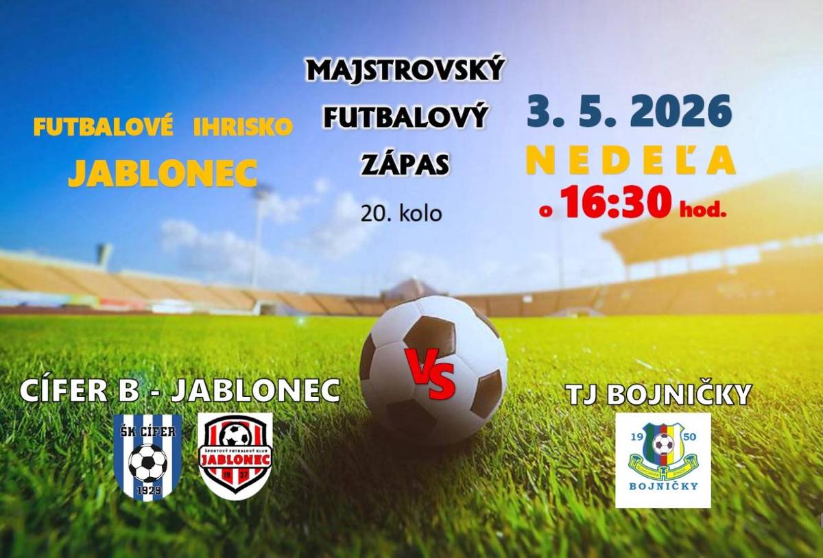 Obec Jablonec pozýva všetkých priaznivcov futbalu na futbalový zápas, ktorý sa uskutoční v nedeľu 3. mája 2026 o 16:30 hod. na futbalovom ihrisku v Jablonci.  Sily si zmerajú mužstvá Cífer B – Jablonec a TJ BOJNIČKY. Príďte povzbudiť našich futbalistov a užiť si športové popoludnie.