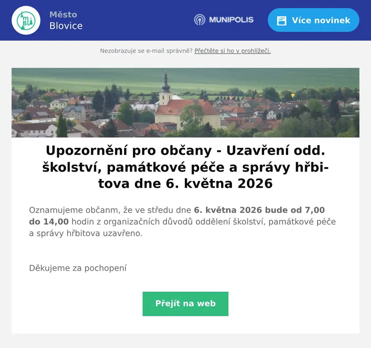 Oznamujeme občanm, že ve středu dne 6. května 2026 bude od 7,00 do 14,00 hodin z organizačních důvodů oddělení školství, památkové péče a správy hřbitova uzavřeno.  Děkujeme za pochopení