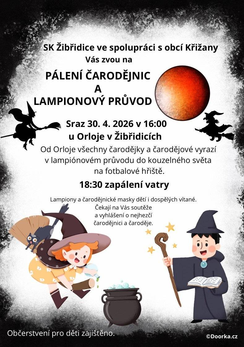 SK Žibřidice ve spolupráci s obcí Křižany Vás srdečně zvou na tradiční pálení čarodějnic spojené s lampionovým průvodem ve čtvrtek 30. 4. 2026, sraz v 16:00 u Orloje v Žibřidicích. Společně vyrazíme v lampionovém průvodu do „kouzelného světa“ na fotbalové hřiště, kde nás čeká pestrý program pro děti i dospělé. Čekají nás soutěže pro děti, vyhlášení o nejhezčí čarodějnici a čaroděje, v 18:30 zapálení vatry. Občerstvení pro děti zajištěno. Nezapomeňte si vzít lampiony a dorazit v čarodějnických kostýmech – děti i dospělí vítáni! Přijďte si užít pohodové odpoledne plné zábavy, tradic a dobré nálady. Těšíme se na Vás!