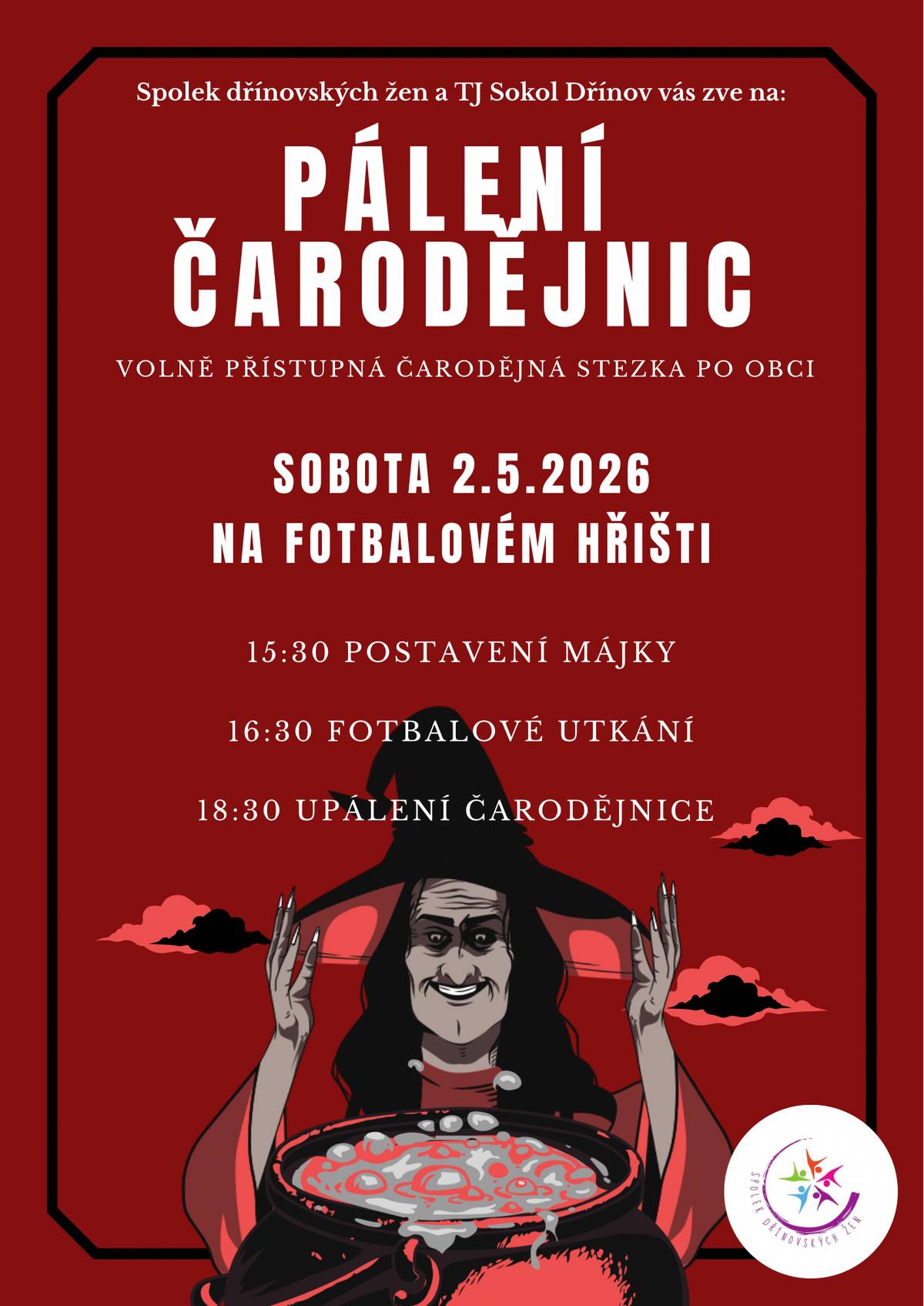 Spolek dřínovských žen a TJ Sokol Dřínov srdečně zve na pálení čarodějnic, které se uskuteční v sobotu 2. května na fotbalovém hřišti od 15,30 hodin.