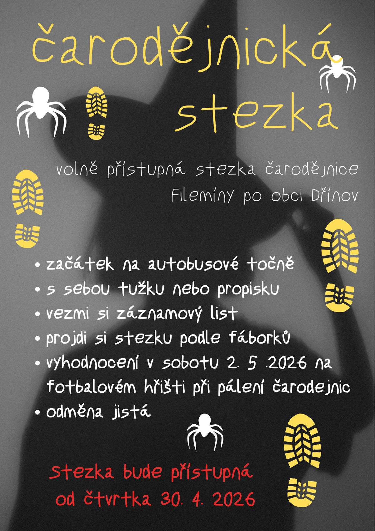 Od čtvrtka 30. dubna bude po obci Dřínov volně přístupná stezka čarodějnice Filemíny. Začátek je na autobusové točně, nutné s sebou vzít propisku. Vyhodnocení proběhne v sobotu 2. května na fotbalovém hřišti při pálení čarodějnice.