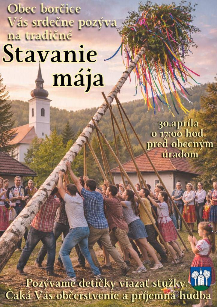 Obec Borčice Vás srdečne pozýva na tradičné stavanie mája, ktoré sa uskutoční 30.04.2026 o 17:00 hod. pred obecným úradom.