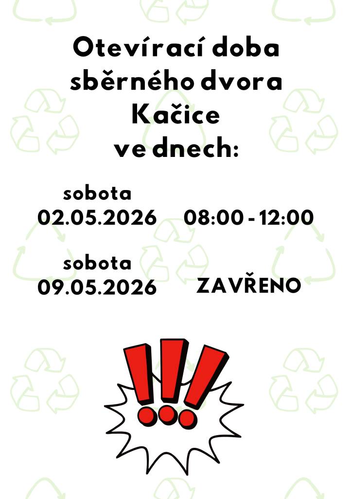 Otevírací doba sběrného dvora Kačic  02.05.2026   08:00 - 12:00  09.05.2026   ZAVŘENO