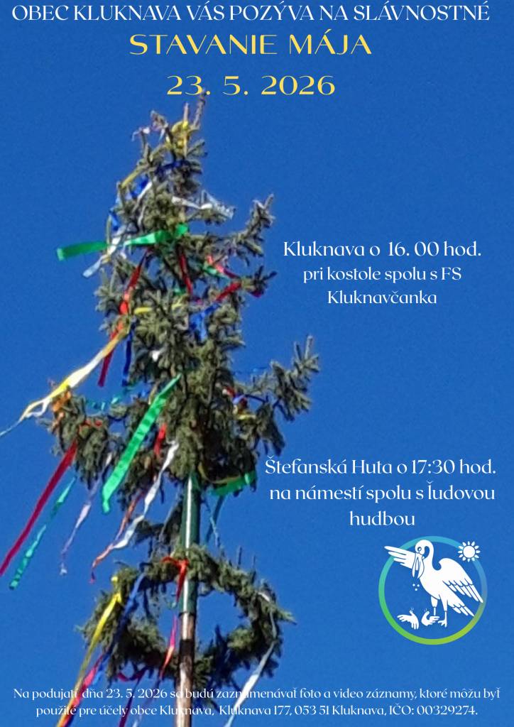 Obec Kluknava vás pozýva na tradičné stavanie mája, ktoré sa uskutoční dňa 23. mája 2026 o 16:00 hod. pri kostole v Kluknave spolu s FS Kluknavčanka.    Pokračovanie bude o 17:30 hod. v Štefanskej Hute na námestí za sprievodu ľudovej hudby, kde ste všetci srdečne vítaní.