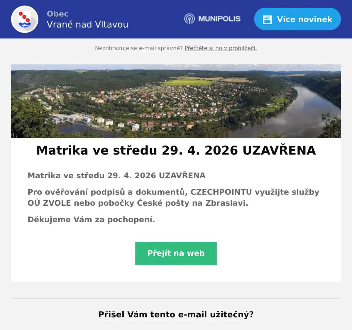 Matrika ve středu 29. 4. 2026 UZAVŘENA Pro ověřování podpisů a dokumentů, CZECHPOINTU využijte služby OÚ ZVOLE nebo pobočky České pošty na Zbraslavi. Děkujeme Vám za pochopení.