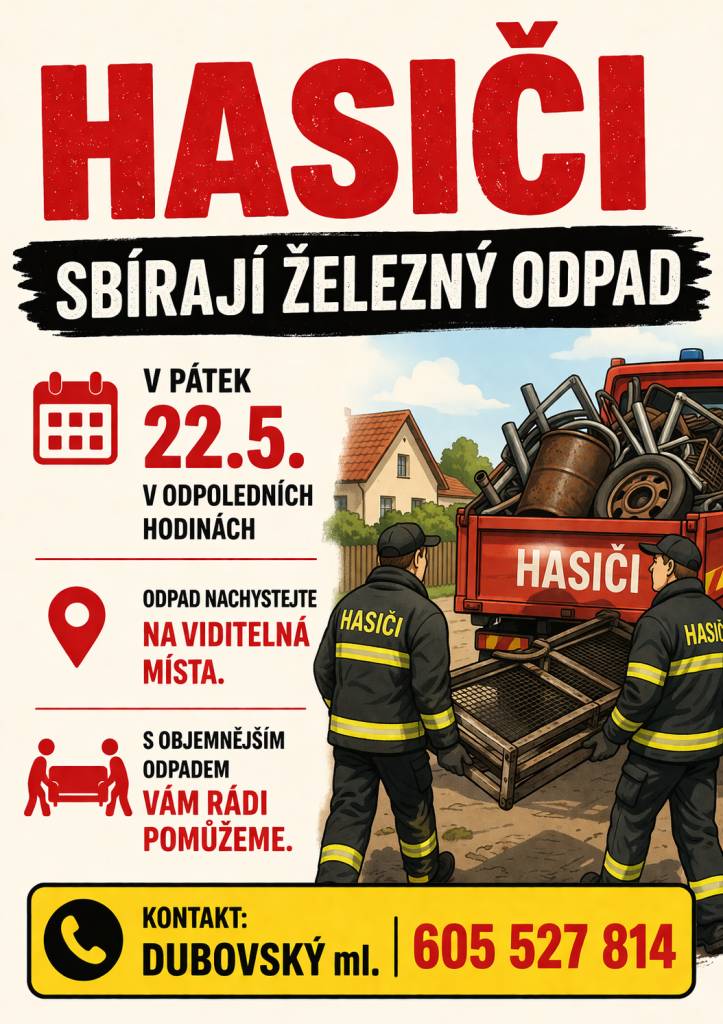 Hasiči budou sbírat železo v pátek 22.května odpoledne. Nachystejte ho na viditelné místo. V případě potřeby volejte tel. 605 527 814 - Mirek Dubovský.