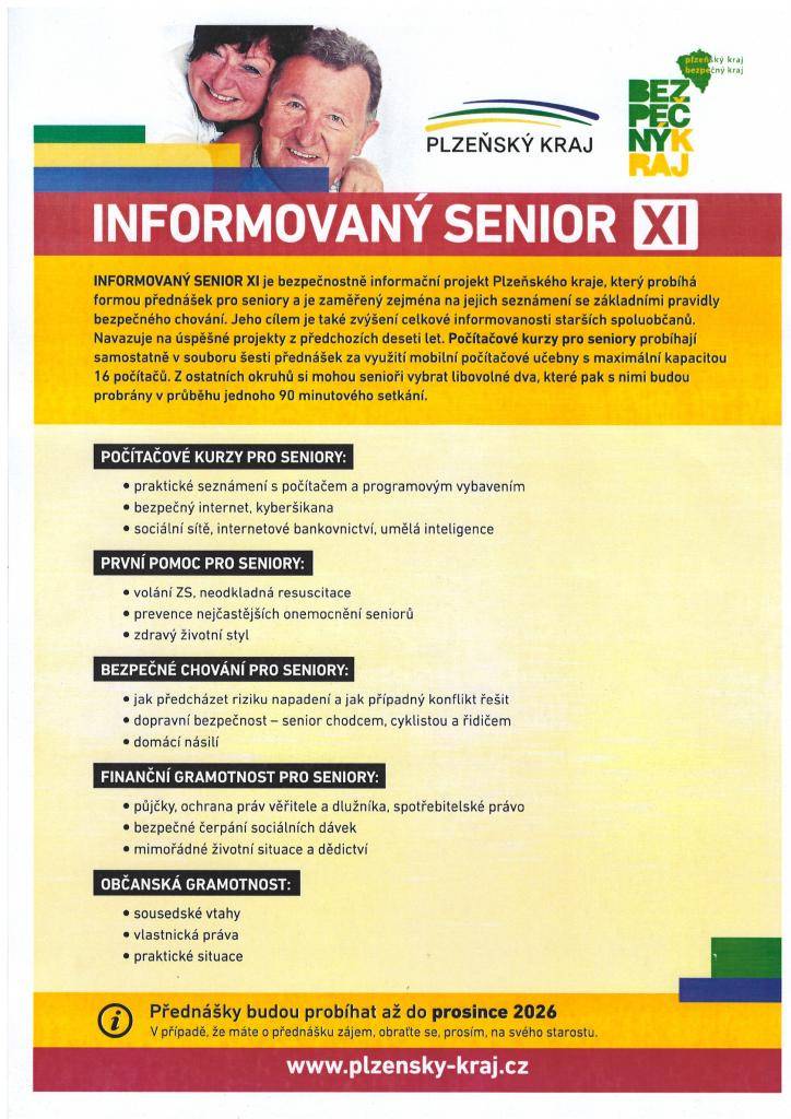 INFORMOVANÝ SENIOR XI je bezpečnostně informační projekt Plzeňského kraje, který právě probíhá formou přednášek pro seniory a je zaměřený zejména na jejich seznámení se základními pravidly bezpečného chování. Cílem je také zvýšení celkové informovanosti.  Přednášky budou probíhat až do prosince 2026
