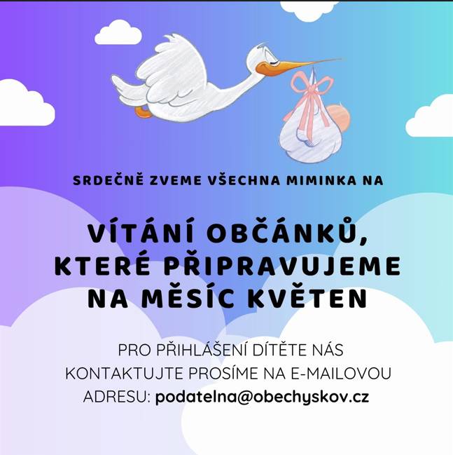 Srdečně zveme všechna miminka na VÍTÁNÍ OBČÁNKŮ, které připravujeme na měsíc květen.