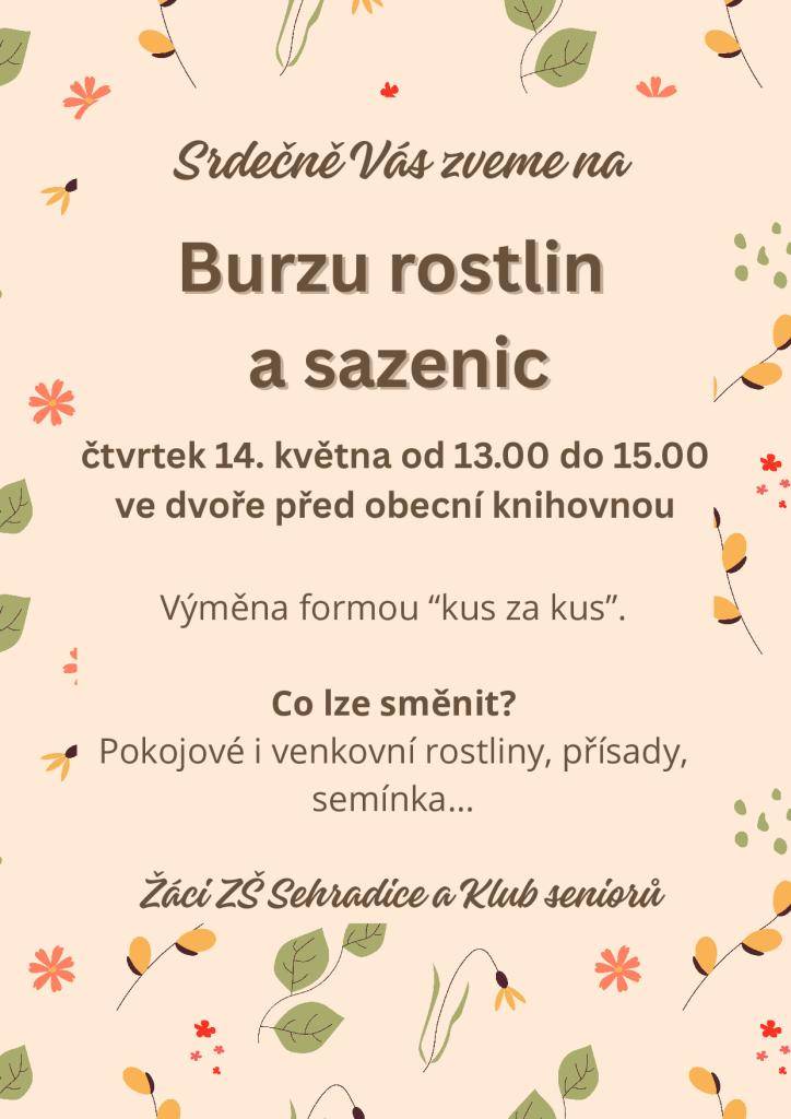 Zveme vás na burzu rostlin a sazenic, která se koná ve čtvrtek 14. května 2026 od 13:00 do 15:00 ve dvoře před obecní knihovnou. Výměna probíhá formou "kus za kus". Můžete přinést jak pokojové, tak venkovní rostliny, přísady nebo semínka.