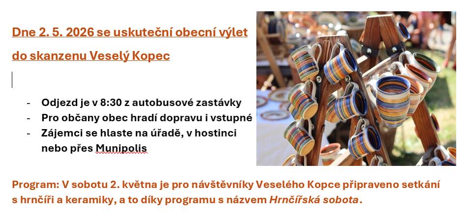Dne 2. 5. 2026 se uskuteční obecní výlet do skanzenu Veselý Kopec Kdo se ještě nenahlásil a má o výlet zájem, tak prosím o odpověď na tuto zprávu nebo sms. Obratem :-)